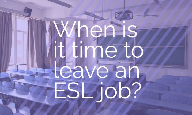 Knowing When to Leave your ESL Job